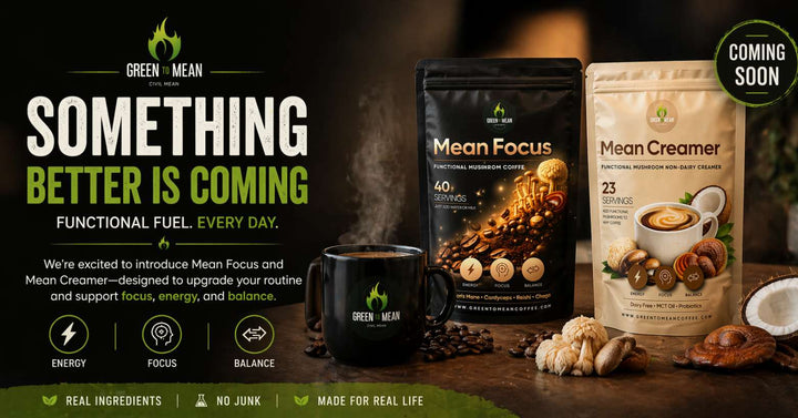 Something Better Is Coming: Functional Coffee, Upgraded - Green to Mean Coffee