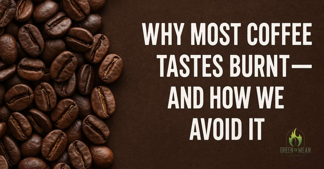 Why Most Coffee Tastes Burnt — And How We Avoid It